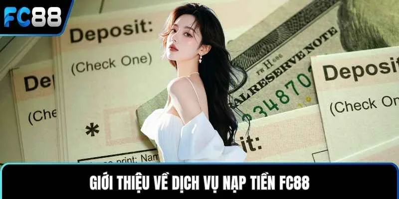 Giới thiệu về dịch vụ nạp tiền FC88