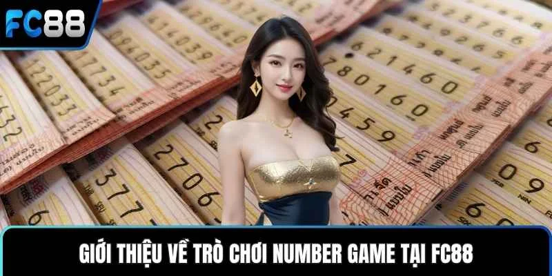 Giới thiệu về trò chơi Number Game tại FC88