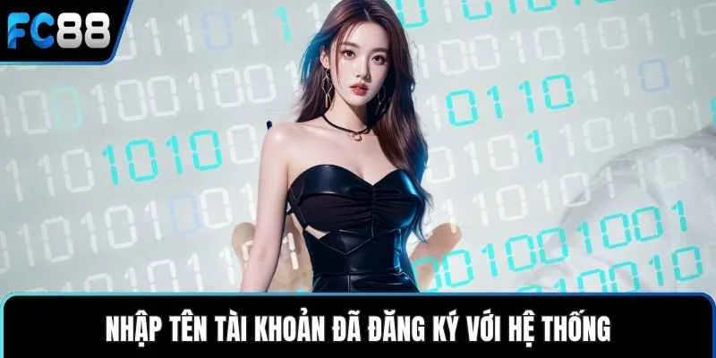 Nhập tên tài khoản đã đăng ký với hệ thống