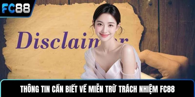 Thông tin cần biết về miễn trừ trách nhiệm FC88